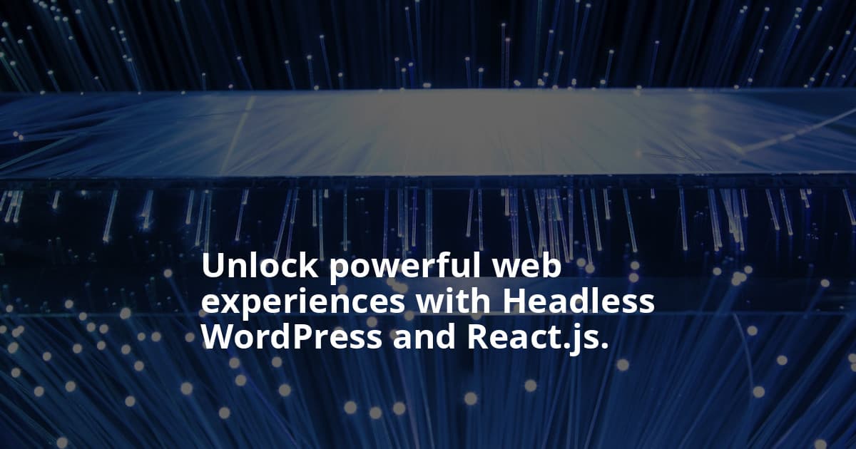 Headless WordPress and React.js: The Dynamic Duo Revolutionizing Web Development