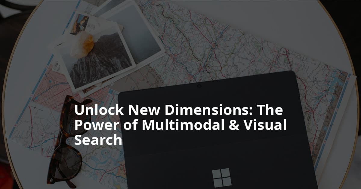 Mastering Multimodal & Visual Search: A Developer’s Guide